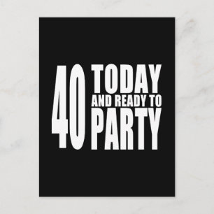 Funny 40th Birthdays : 40 Today and Ready to Party Postcard