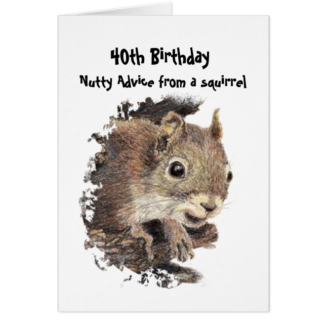 Funny 40th  Old Age Birthday Squirrel Advice (Front)