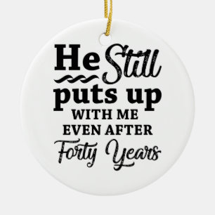 Funny 40th Wedding Anniversary Ceramic Ornament