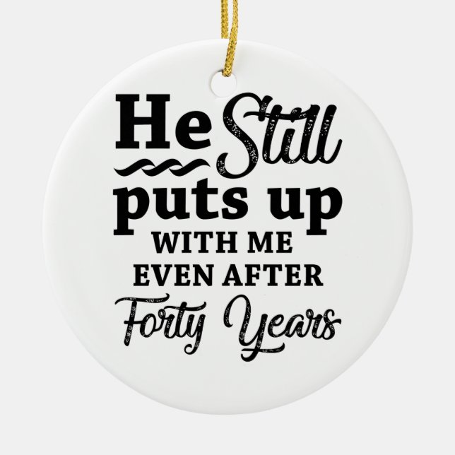 Funny 40th Wedding Anniversary Ceramic Ornament (Front)