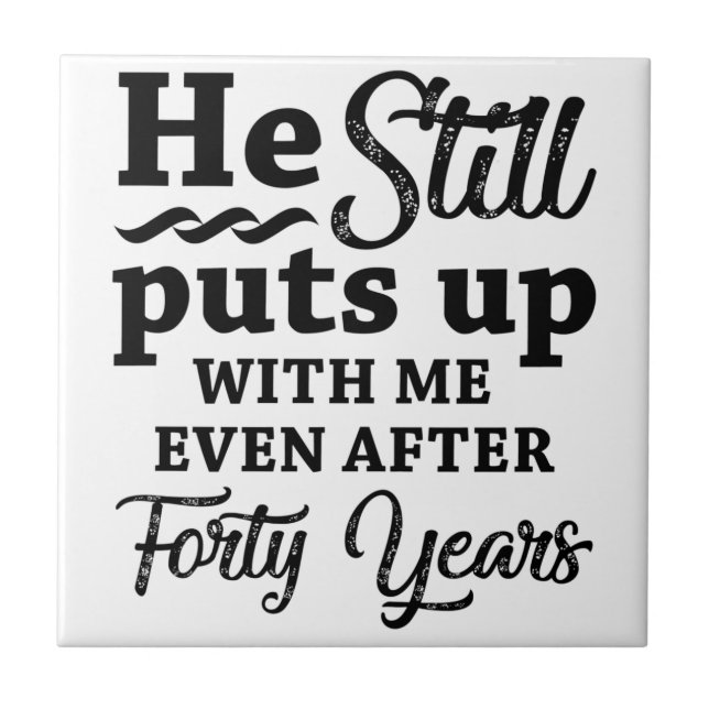 Funny 40th Wedding Anniversary Ceramic Tile (Front)