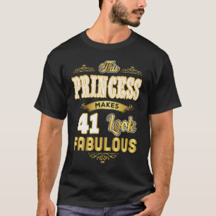Funny 41st Birthday Princess Makes 41 Look Fabulou T-Shirt
