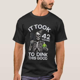 Funny 42nd Birthday Pickleball Skeleton Dink Joke T-Shirt