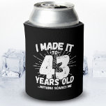 Funny 43rd Birthday Quote Sarcastic 43 Year Old Can Cooler<br><div class="desc">This funny 43rd birthday design makes a great sarcastic humour joke or novelty gag gift for a 43 year old birthday theme or surprise 43rd birthday party! Features "I Made it to 43 Years Old... Nothing Scares Me" funny 43rd birthday meme that will get lots of laughs from family, friends,...</div>