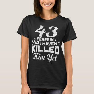 Funny 43rd Wedding Anniversary Gift Wife T-Shirt