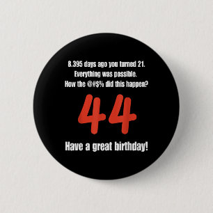 Funny 44th Birthday Quotes Birthday Celebration 6 Cm Round Badge