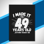 Funny 49th Birthday Quote Sarcastic 49 Year Old Card<br><div class="desc">This funny 49th birthday design makes a great sarcastic humour joke or novelty gag gift for a 49 year old birthday theme or surprise 49th birthday party! Features "I Made it to 49 Years Old... Nothing Scares Me" funny 49th birthday meme that will get lots of laughs from family, friends,...</div>