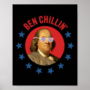Funny 4th Of July - Ben Chillin' - Chill Ben Frank Poster