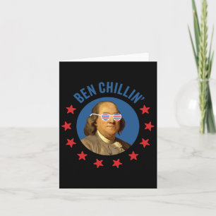 Funny 4th Of July - Ben Chillin' - Hip Ben Frankli Card