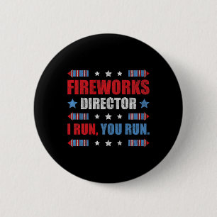 Funny 4th Of July Fireworks Director I Run You Run 6 Cm Round Badge