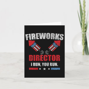 Funny 4th Of July Fireworks Director I Run You Run Card