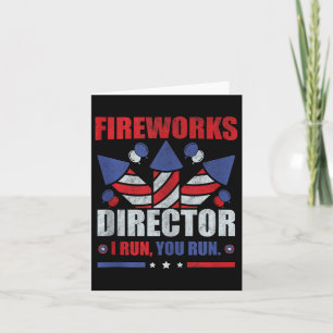 Funny 4th Of July Fireworks Director I Run You Run Card