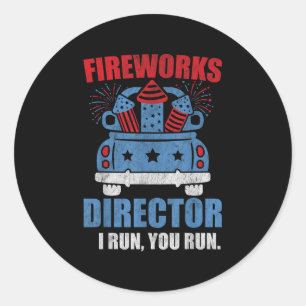 Funny 4th Of July Fireworks Director I Run You Run Classic Round Sticker
