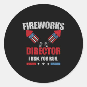 Funny 4th Of July Fireworks Director I Run You Run Classic Round Sticker