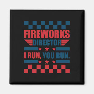 Funny 4th Of July Fireworks Director I Run You Run Magnet