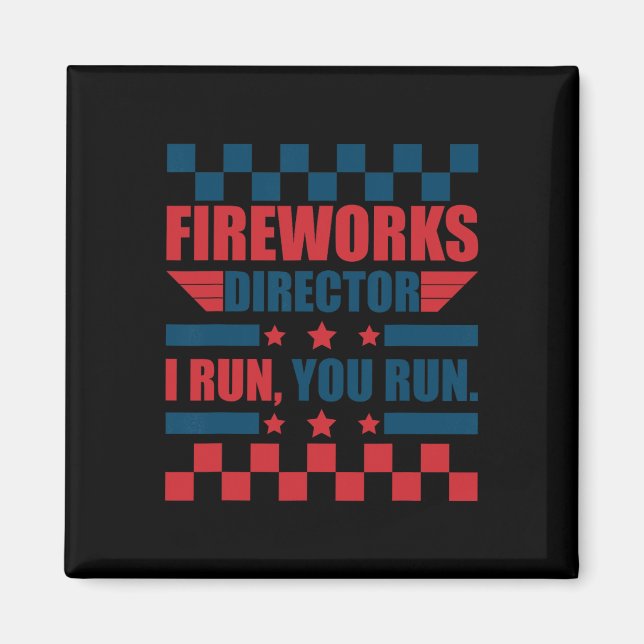 Funny 4th Of July Fireworks Director I Run You Run Magnet (Front)