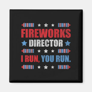 Funny 4th Of July Fireworks Director I Run You Run Magnet