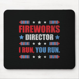 Funny 4th Of July Fireworks Director I Run You Run Mouse Pad