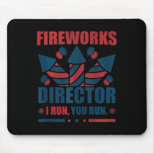 Funny 4th Of July Fireworks Director I Run You Run Mouse Pad