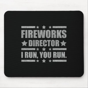 Funny 4th Of July Fireworks Director I Run You Run Mouse Pad