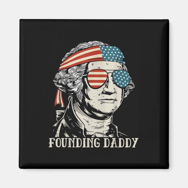 Funny 4th Of July Founding Daddy George-washington Magnet (Front)