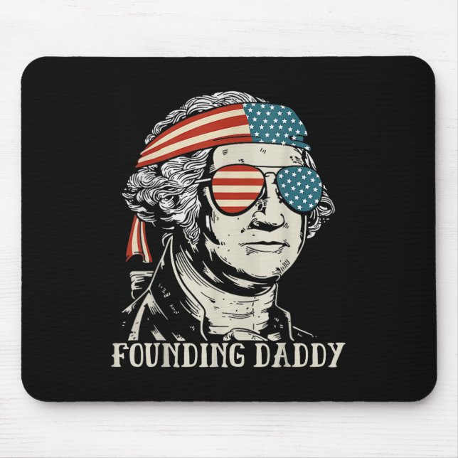 Funny 4th Of July Founding Daddy George-washington Mouse Pad (Front)