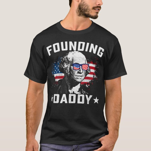 Funny 4Th Of July Founding Daddy T-Shirt (Front)