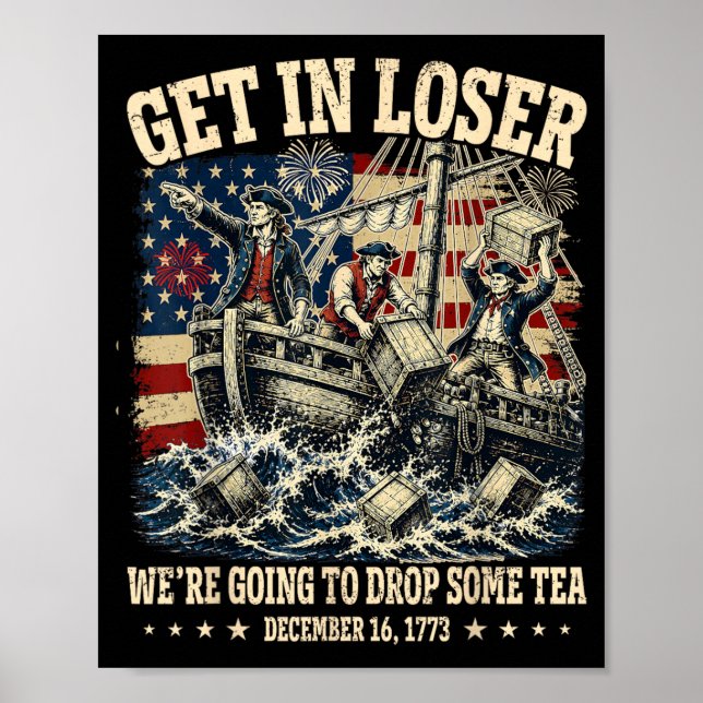Funny 4th Of July Get In Dropping Some Tea 1773 Poster (Front)
