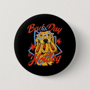 Funny 4th Of July Independence Day Bad Day To Be A 6 Cm Round Badge