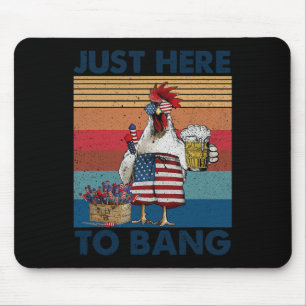 Funny 4th Of July Just Here To Bang Usa Flag Chick Mouse Pad