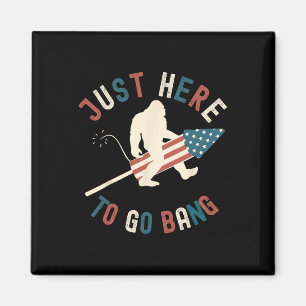 Funny 4th Of July Just Here To Go Bang Big Foot Fi Magnet