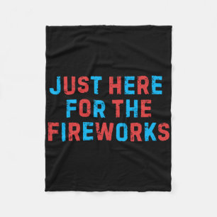 Funny 4th Of July Patriotic Usa Just Here For The Fleece Blanket