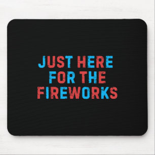 Funny 4th Of July Patriotic Usa Just Here For The Mouse Pad