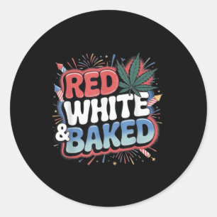 Funny 4th Of July Red White And Baked Weed Smoking Classic Round Sticker
