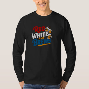 Funny 4th Of July Red White and Brews Patriotic Be T-Shirt