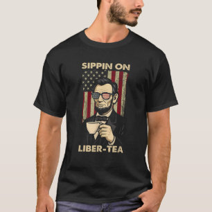 Funny 4th Of July Sippin On Liber Tea Liberty Inde T-Shirt