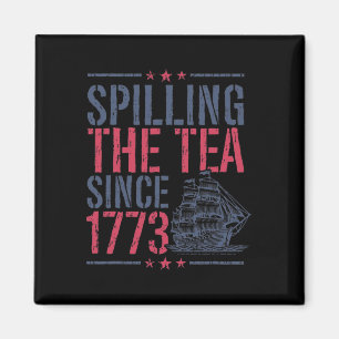 Funny 4th Of July Spilling The Tea Since 1773 Amer Magnet