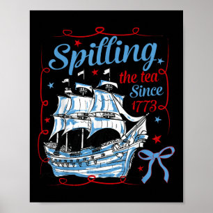 Funny 4th Of July Spilling The Tea Since 1773 Coqu Poster