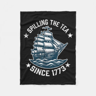 Funny 4th of July Spilling The Tea Since 1773 Fleece Blanket