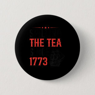 Funny 4th Of July Spilling The Tea Since 1773 Four 6 Cm Round Badge