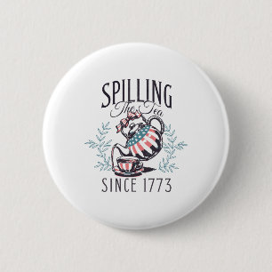Funny 4th Of July Spilling The Tea Since 1773 Four 6 Cm Round Badge