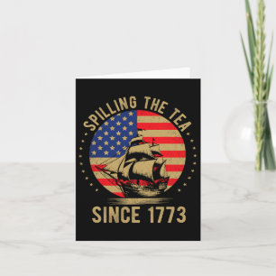 Funny 4th Of July Spilling The Tea Since 1773 Four Card