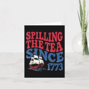 Funny 4th Of July Spilling The Tea Since 1773 Four Card