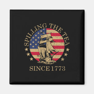Funny 4th Of July Spilling The Tea Since 1773 Four Magnet