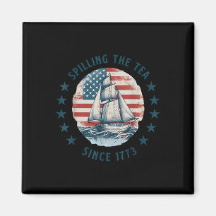 Funny 4th Of July Spilling The Tea Since 1773 Four Magnet