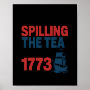Funny 4Th Of July Spilling The Tea Since 1773 Four Poster