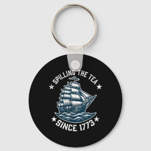 Funny 4th of July Spilling The Tea Since 1773 Key Ring