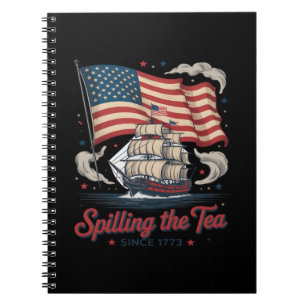 Funny 4Th Of July Spilling The Tea Since 1773 USA Notebook