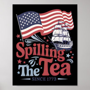 Funny 4th Of July Spilling The Tea Since 1773 Usa Poster