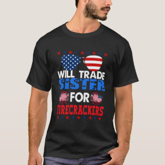 Funny 4Th Of July Trade Sister For Firecrackers T-Shirt